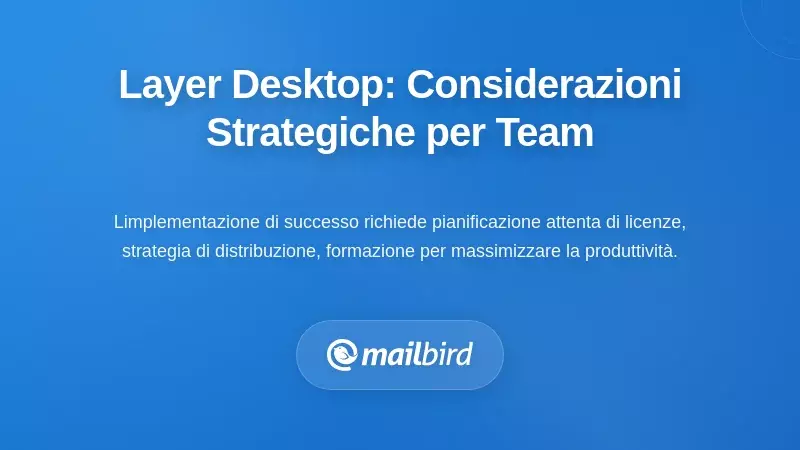 Implementazione di un livello desktop: considerazioni strategiche per i team