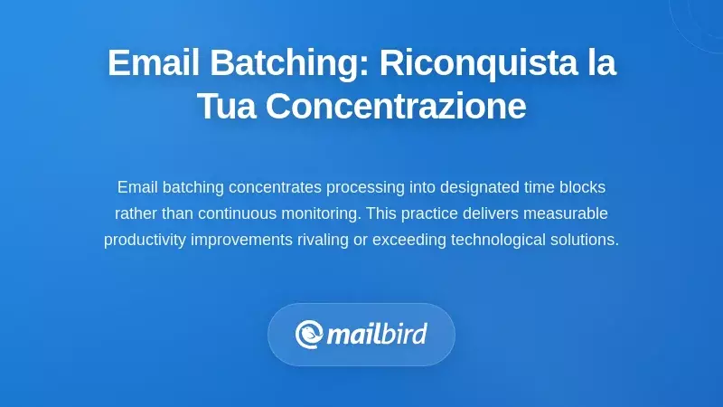 Email Batching: La pratica comportamentale che riconquista la tua concentrazione