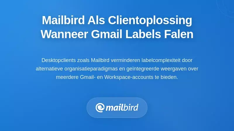 Mailbird Als Client-Side Oplossing Wanneer Gmail-labels Niet Meer Schalen