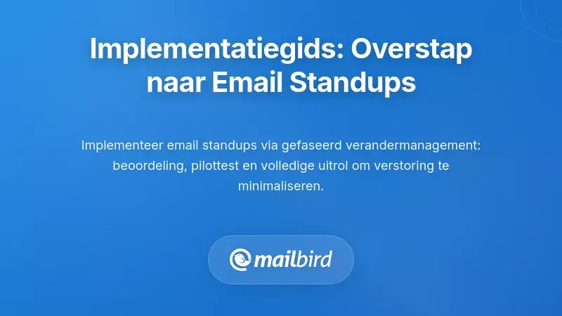 Stapsgewijze Implementatiehandleiding: Uw Team Overzetten op E-mail Standups