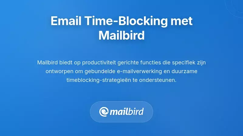Mailbird e-mailclientinterface toont tijdsblokkering functies en batchverwerkingtools