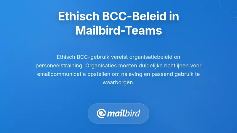 Implementatie van Ethische BCC-beleidslijnen in Teams die Mailbird Gebruiken