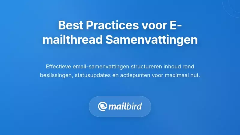 Beste praktijken voor het krijgen van nuttige samenvattingen van e-mail threads