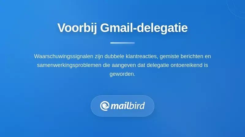 Wanneer het tijd is om verder te gaan dan Gmail-delegatie