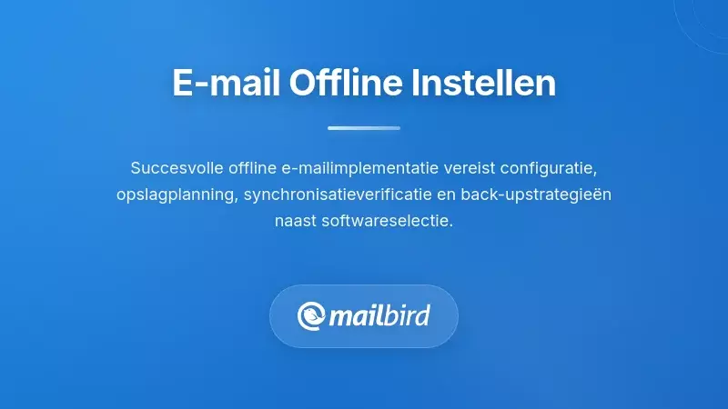 Praktische Implementatie: Offline-geschikte E-mail Configureren