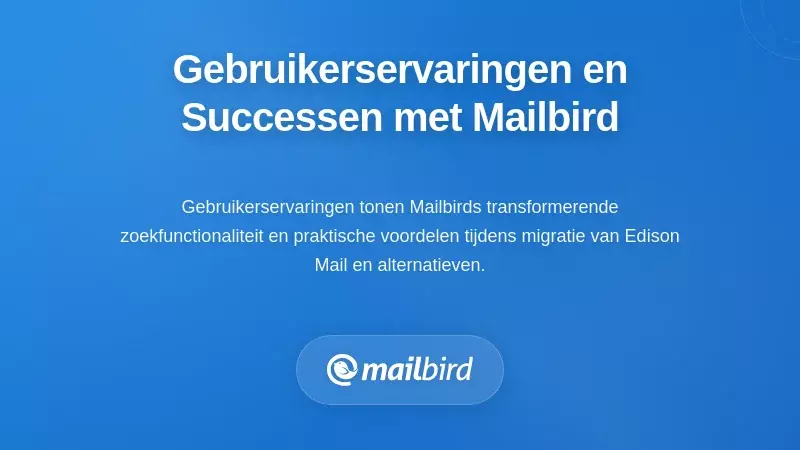 Re&euml;le Gebruikerservaringen en Succesverhalen met Mailbird