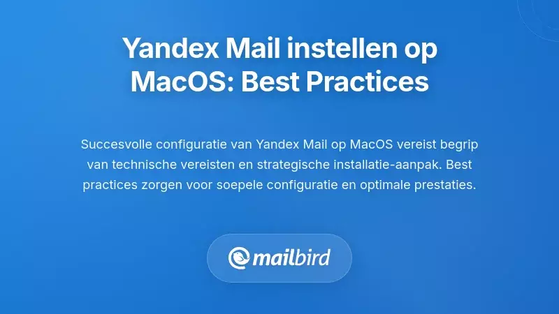 Beste Praktijken voor Yandex Mail Configuratie op MacOS
