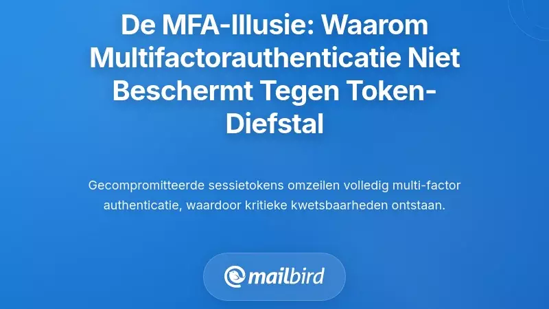 De illusie van multi-factor authenticatie: waarom MFA niet beschermt tegen token diefstal
