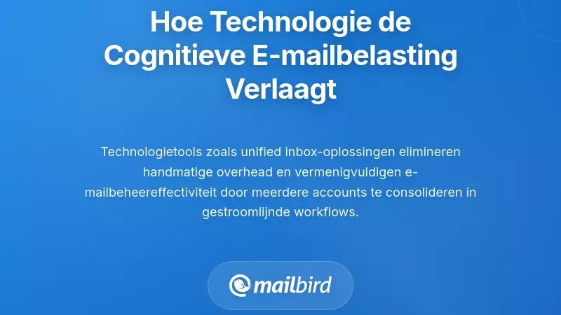 Hoe technologie de cognitieve belasting van e-mail drastisch kan verminderen