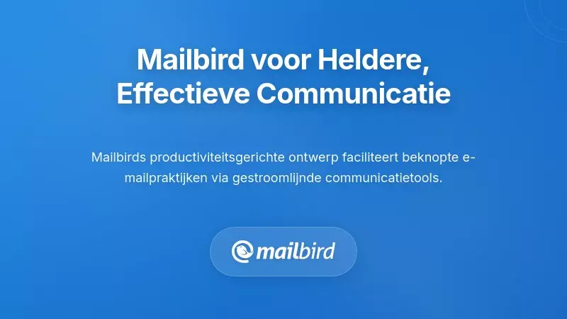 Hoe Mailbird Korte en Effectieve Communicatie Ondersteunt