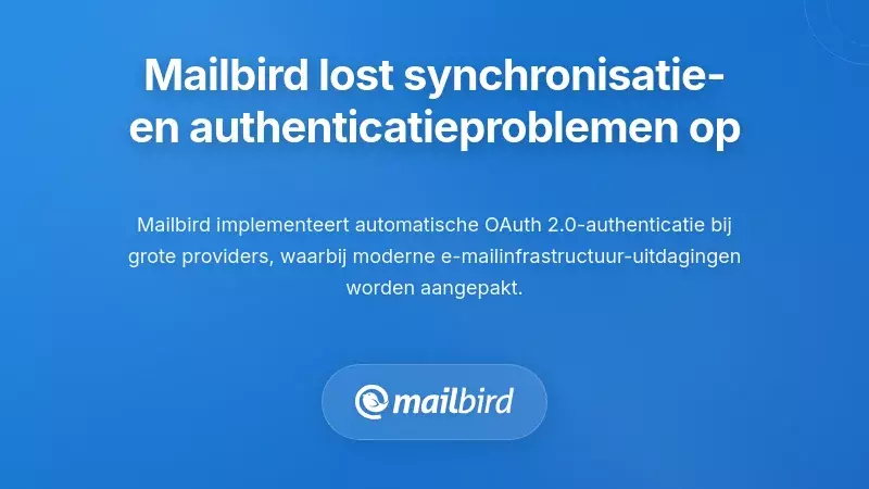 Hoe Mailbird Problemen met E-mail Synchronisatie en Authenticatie Oplost