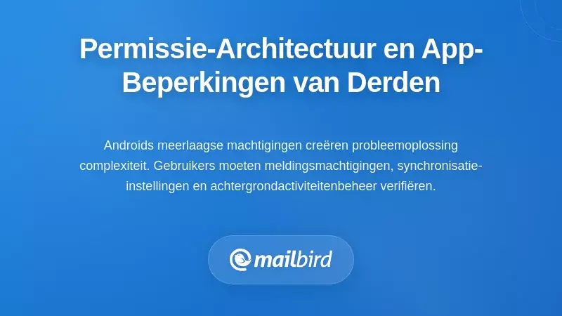Complexiteit van Toestemmingsarchitectuur en Beperkingen van Derde Partij Apps