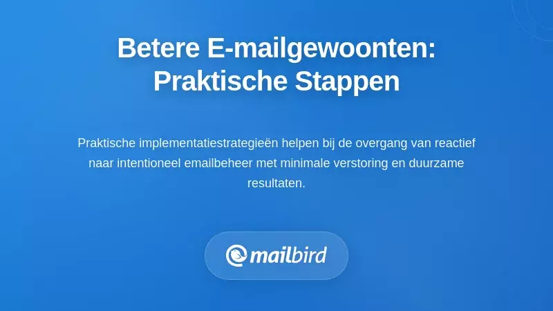 Stapsgewijze implementatiegids voor betere e-mail batchverwerkingsgewoonten