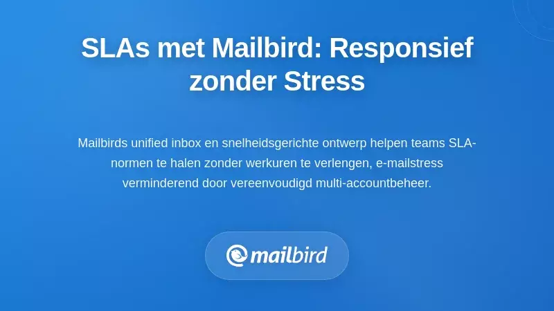 Uw SLA's Implementeren met Mailbird: Praktische Tools voor Drukvrije Responsiviteit
