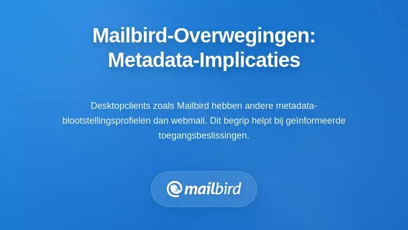 Mailbird-specifieke overwegingen: implicaties van metadata bij desktopclients