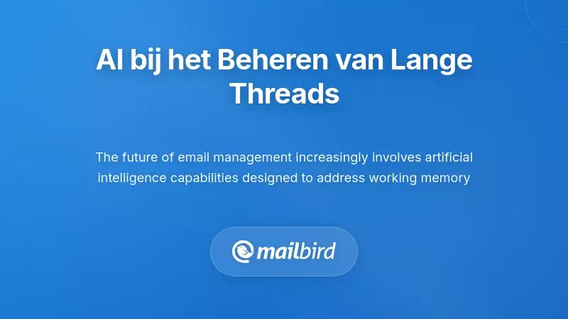Door AI aangedreven e-mailbeheersysteem dat lange threads analyseert om beperkingen van het werkgeheugen te overwinnen