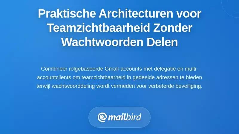 Praktische architecturen voor teamzichtbaarheid zonder wachtwoorddeling
