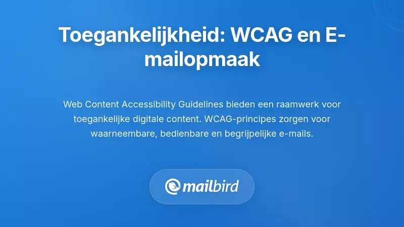 Toegankelijk e-mailontwerp dat voldoet aan WCAG-normen voor indeling en leesbaarheid