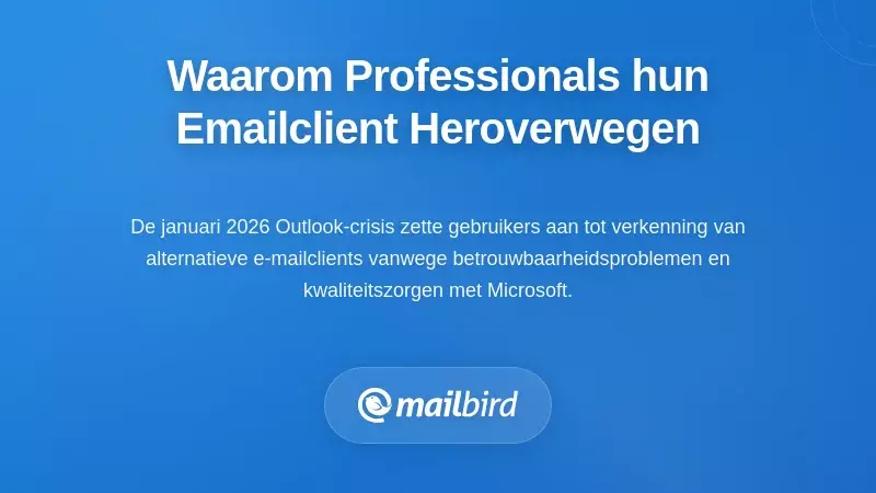 Waarom professionals hun keuze voor e-mailclients heroverwegen