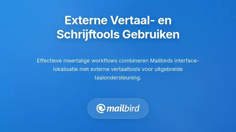 Externe vertaaltools ge&iuml;ntegreerd met e-mailclient voor meertalige e-mailcommunicatie