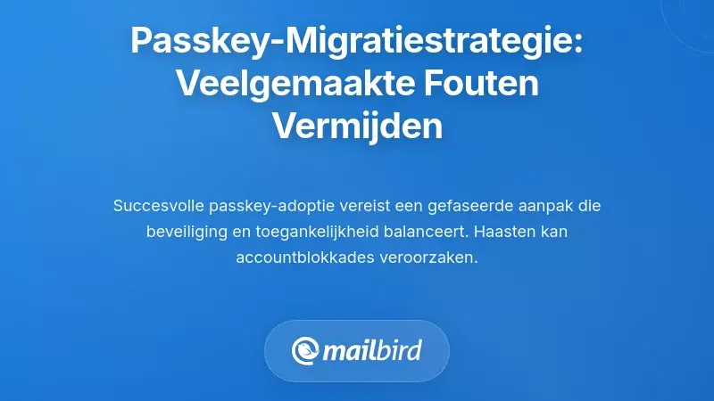 Uw migratiestrategie voor wachtwoordloze e-mailauthenticatie ontwikkelen: veelvoorkomende valkuilen vermijden