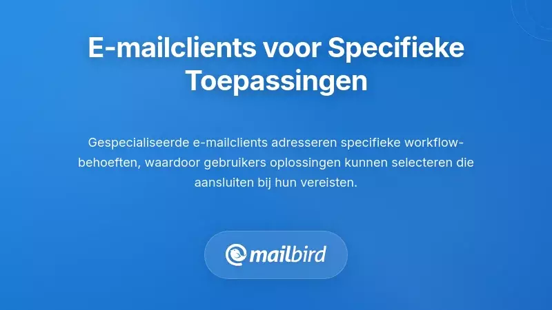 Aanvullende e-mailclientalternatieven voor specifieke gebruikssituaties