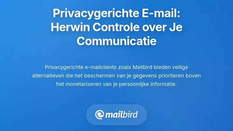 Privacygerichte E-mailoplossingen: Herstel de controle over uw communicatie