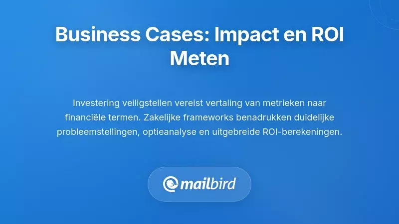 Businesscases bouwen: impact en ROI kwantificeren