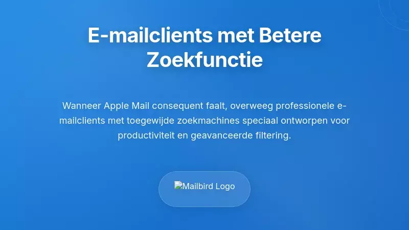 Evaluatie van Alternatieve E-mailclients voor Betere Zoekresultaten