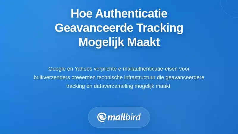 Hoe Authenticatievereisten Geavanceerde Tracking Mogelijk Maken