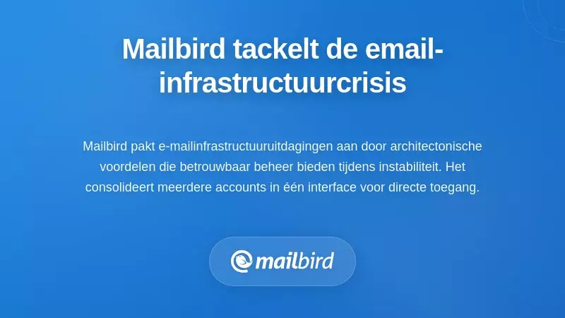 Hoe Mailbird de E-mailinfrastructuurcrisis Aanpakt