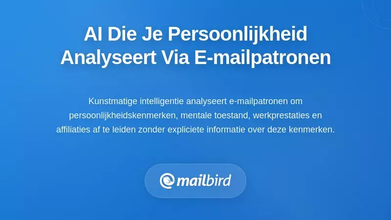 Kunstmatige Intelligentiesystemen die je Persoonlijkheid Profieleren via E-mailpatronen