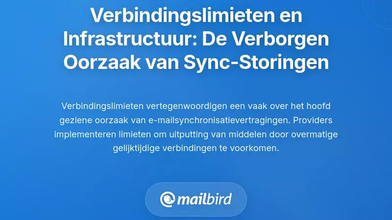 Verbindingslimieten en Infrastructuurbeperkingen: De Verborgen Oorzaak van Synchronisatiefouten