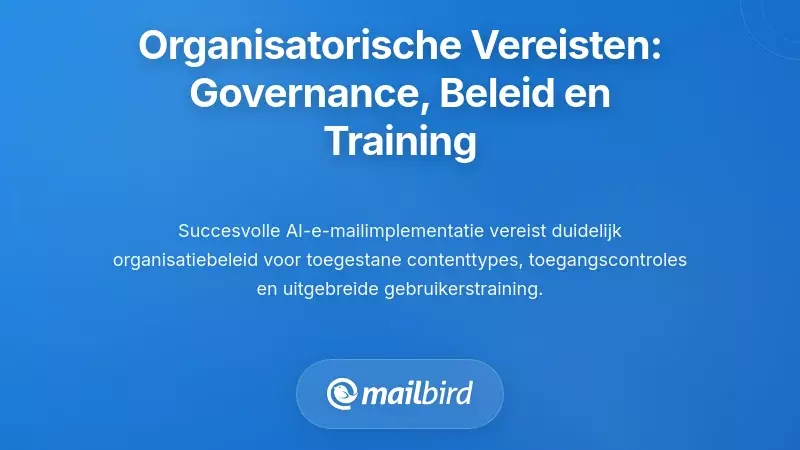 Organisatorische vereisten: bestuur, beleid en training