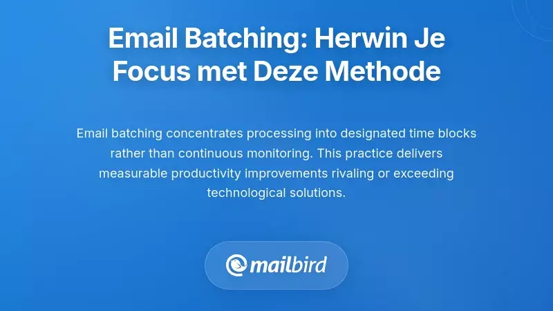 E-mail batching: de gedragspraktijk die je focus terugwint
