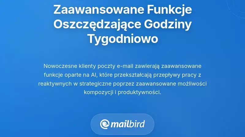 Zaawansowane funkcje zwiększania produktywności, kt&oacute;re oszczędzają godziny w tygodniu