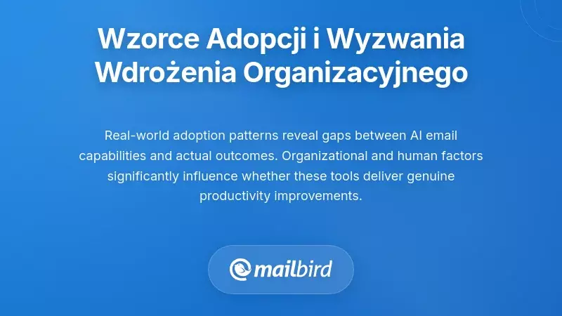 Wzorce przyjęcia użytkowników i wyzwania we wdrożeniu organizacyjnym