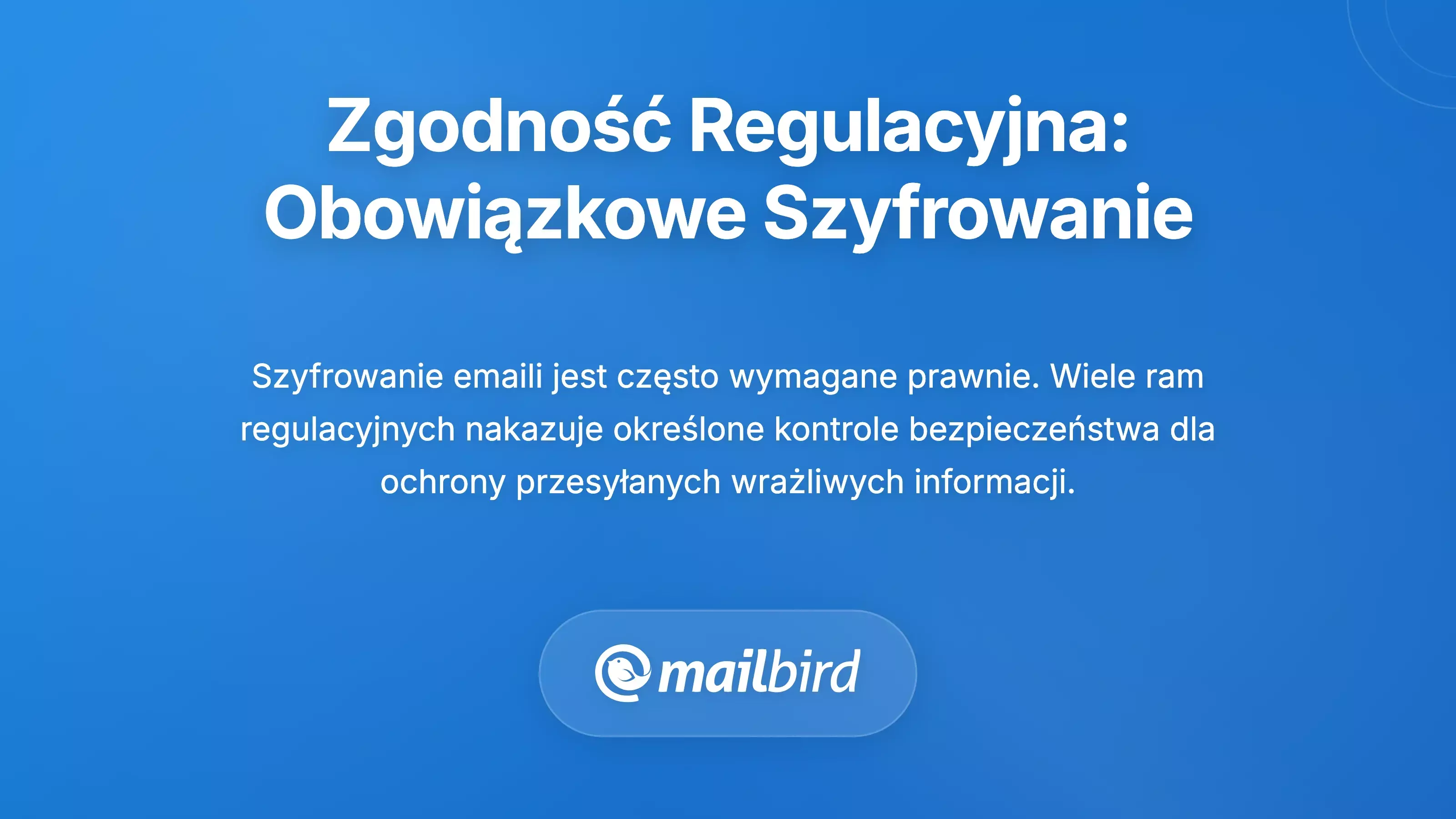 Zgodność regulacyjna: Gdy szyfrowanie staje się obowiązkowe