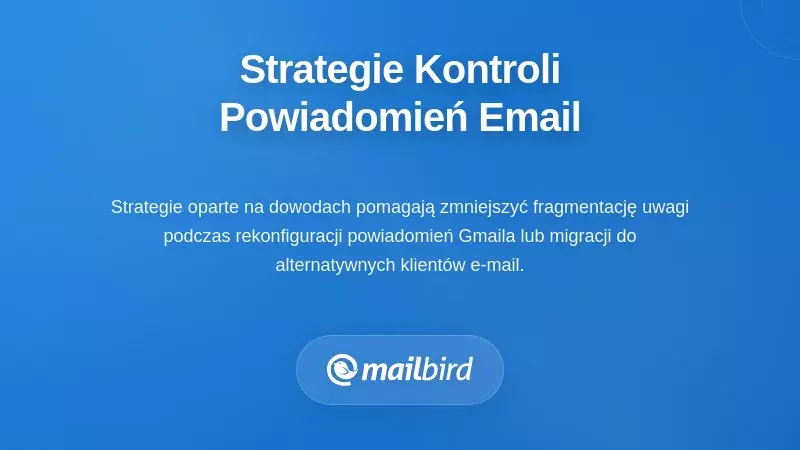 Praktyczne strategie odzyskania kontroli nad powiadomieniami e-mail