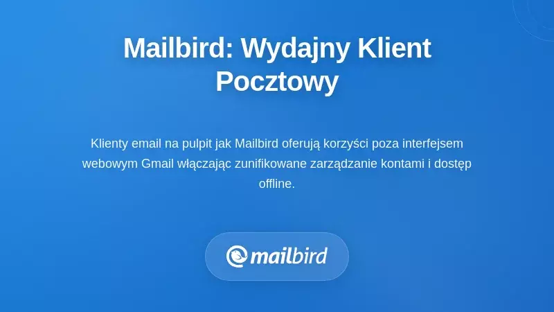 Interfejs klienta poczty Mailbird na komputerze, prezentujący zunifikowaną skrzynkę odbiorczą i integrację z Gmailem