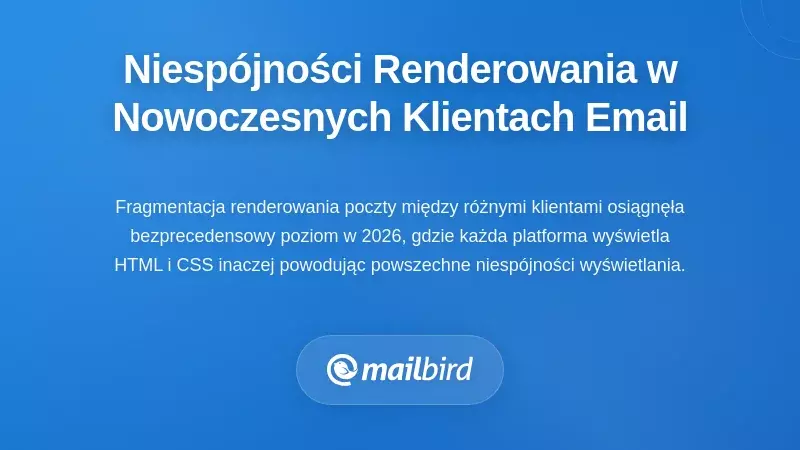 Niespójności renderowania e-maili w współczesnych klientach poczty