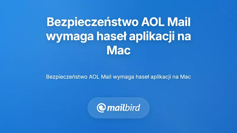 Canary Mail: Bezpieczeństwo najpierw - e-mail dla użytkownik&oacute;w AOL dbających o prywatność