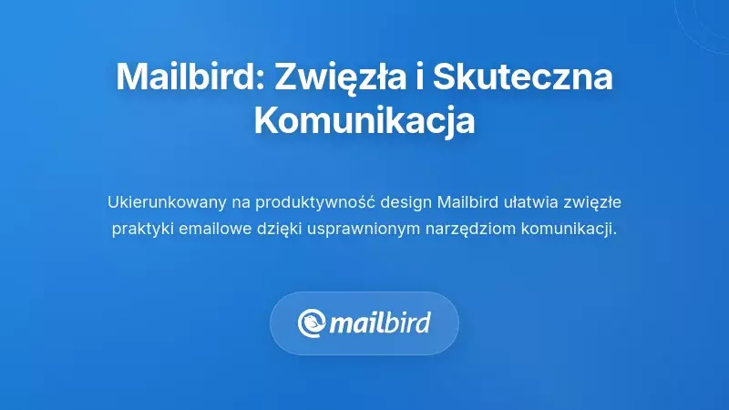 Jak Mailbird wspiera zwięzłą i skuteczną komunikację