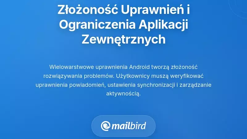 Złożoność architektury uprawnień i ograniczenia aplikacji innych firm