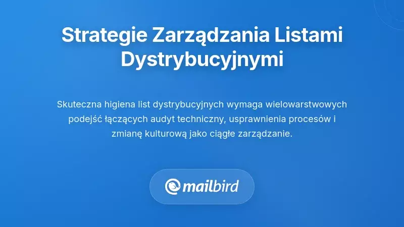 Wszechstronne strategie dbania o higienę list dystrybucyjnych e-mail