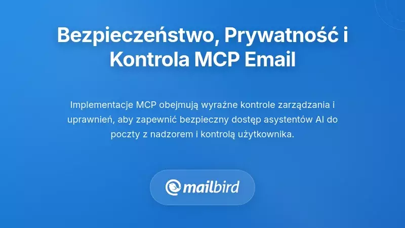 Bezpieczeństwo, prywatność i kontrola: rozwiązywanie problemów z e-mailem MCP