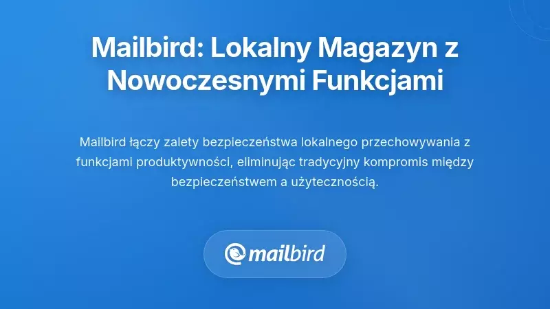 Mailbird: Praktyczne lokalne przechowywanie danych z nowoczesnymi funkcjami