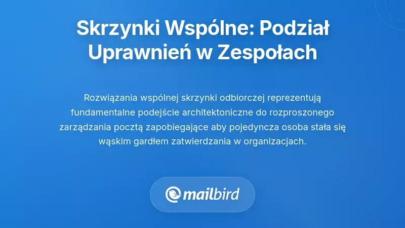 Rozwiązania dla wsp&oacute;lnej skrzynki odbiorczej: Rozdzielanie uprawnień do zatwierdzania między zespołami