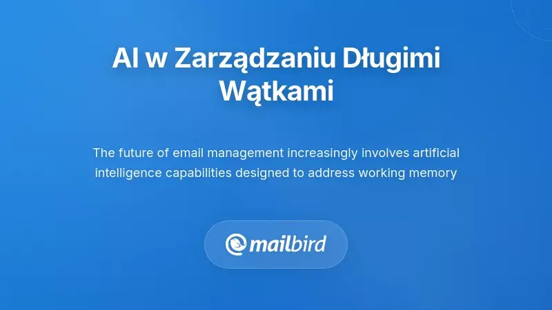 System zarządzania e-mailami zasilany sztuczną inteligencją analizujący długie wątki, aby pokonać ograniczenia pamięci roboczej