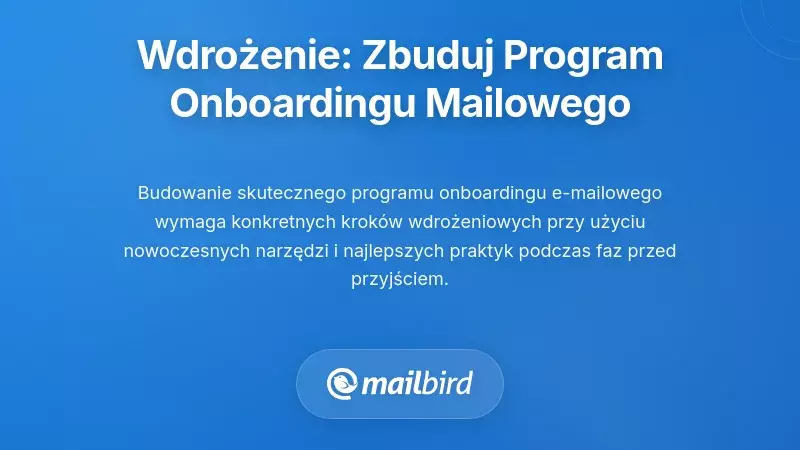 Praktyczna Implementacja: Tworzenie Programu Onboardingu przez E-mail